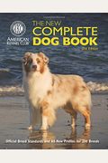 The New Complete Dog Book: Official Breed Standards And All-New Profiles For 200 Breeds- Now In Full-Color