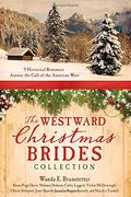 The Westward Christmas Brides Collection: 9 Historical Romances Answer The Call Of The American West