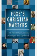 Foxe's Christian Martyrs: The Powerful Classic, Abridged And Updated