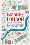 Bizarre London: Discover The Capital's Secrets & Surprises