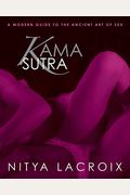 Kama Sutra: A Modern Guide To The Ancient Art Of Sex