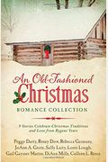 An Old-Fashioned Christmas Romance Collection: 9 Stories Celebrate Christmas Traditions And Love From Bygone Years