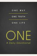 One--A Daily Devotional: One Way, One Truth, One Life