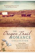 Oregon Trail Romance Collection:  9 Stories of Life on the Trail into the Western Frontier