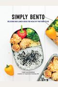 Simply Bento: Delicious Box Lunch Ideas For Healthy Portions To Go