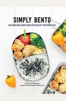 Simply Bento: Delicious Box Lunch Ideas For Healthy Portions To Go Simply Bento: Delicious Box Lunch Ideas For Healthy Portions To Go