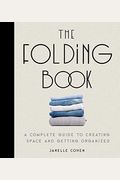 The Folding Book: A Complete Guide To Creating Space And Getting Organized