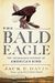 The Bald Eagle: The Improbable Journey Of America's Bird