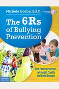 The 6rs Of Bullying Prevention: Best Proven Practices To Combat Cruelty And Build Respect