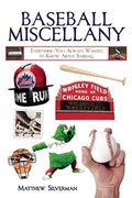 Baseball Miscellany: Everything You Always Wanted To Know About Baseball