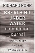 Breathing Under Water Companion Journal: Spirituality And The Twelve Steps