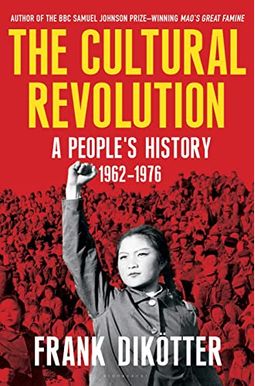 The Cultural Revolution: A People's History, 1962-1976 The Cultural Revolution: A People's History, 1962-1976