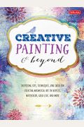 Creative Painting & Beyond: Inspiring tips, techniques, and ideas for creating whimsical art in acrylic, watercolor, gold leaf, and more (Creative...and Beyond)
