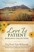 Love Is Patient Romance Collection: True Love Takes Time in Nine Historical Novellas