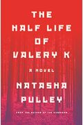 The Half Life Of Valery K
