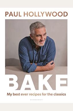 Bake: My Best Ever Recipes For The Classics Bake: My Best Ever Recipes For The Classics