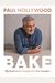 Bake: My Best Ever Recipes For The Classics