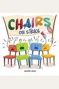 Chairs On Strike: A Funny, Rhyming, Read Aloud Kid's Book For Preschool, Kindergarten, 1st Grade, 2nd Grade, 3rd Grade, 4th Grade, Or Ea