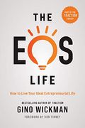 The Eos Life: How To Live Your Ideal Entrepreneurial Life