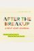 After The Breakup: A Self-Love Journal: Prompts And Practices To Help You Get Over Your Ex