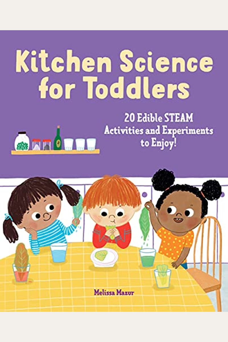Kitchen Science For Toddlers: 20 Edible Steam Activities And Experiments To Enjoy!