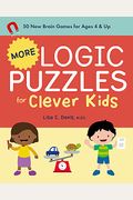 More Logic Puzzles For Clever Kids: 50 New Brain Games For Ages 4 & Up