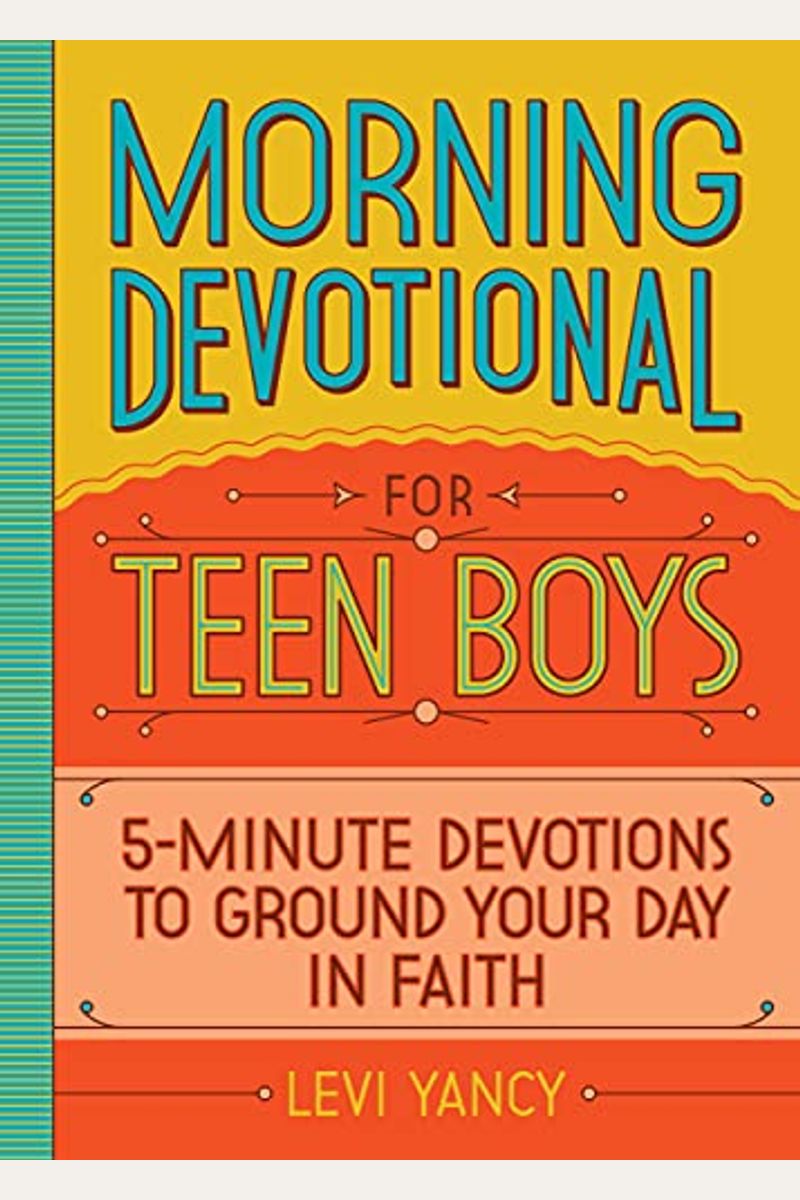 Morning Devotional For Teen Boys: 5-Minute Devotions To Ground Your Day In Faith