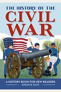The History Of The Civil War: A History Book For New Readers