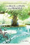 I Am Blue, In Pain, And Fragile (Light Novel)