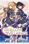 I'm In Love With The Villainess (Light Novel) Vol. 4