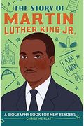 The Story Of Martin Luther King, Jr.: A Biography Book For New Readers