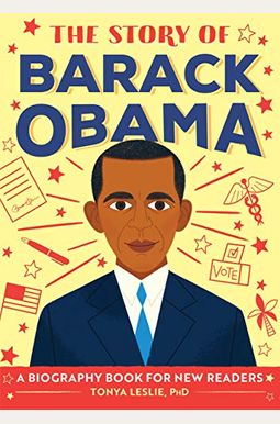 The Story of Barack Obama: A Biography Book for New Readers The Story of Barack Obama: A Biography Book for New Readers