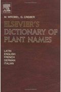 Elsevier's Dictionary Of Plant Names: In Latin, English, French, German And Italian