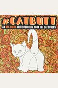Cat Butt: An Off-Color Adult Coloring Book For Cat Lovers: An Irreverent & Hilarious Antistress Sweary Adult Colouring Gift Featuring Funny Kitten & ... Mindful Meditation & Stress Relief)