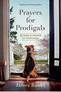 Prayers For Prodigals: 90 Days Of Prayer For Your Child