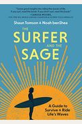 The Surfer And The Sage: A Guide To Survive And Ride Life's Waves