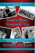 Don't Blow Yourself Up: The Further True Adventures And Travails Of The Rocket Boy Of October Sky