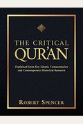 The Critical Qur'an: Explained From Key Islamic Commentaries And Contemporary Historical Research