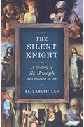 The Silent Knight: A History Of St. Joseph As Depicted In Art