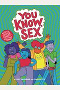 You Know, Sex: Bodies, Gender, Puberty, And Other Things