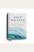 Deep Waters: Peaceful Encouragement For The Anxious Heart (Inspirational Journal)