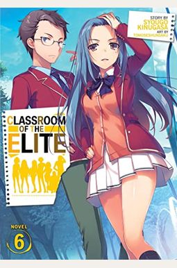 Classroom Of The Elite (Light Novel) Vol. 6 Classroom Of The Elite (Light Novel) Vol. 6
