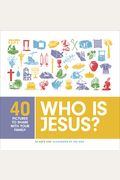 Who Is Jesus?: 40 Pictures To Share With Your Family