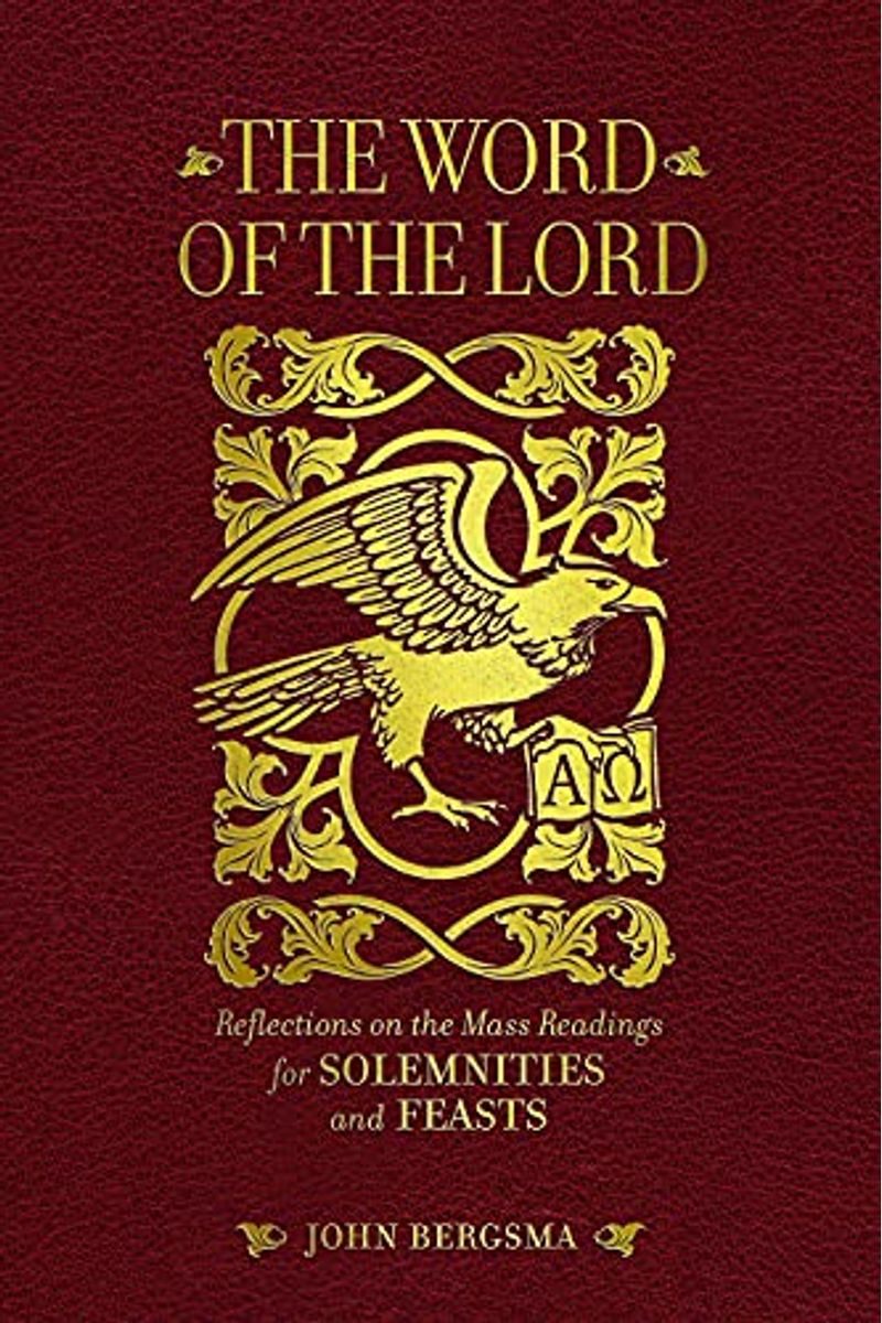 The Word of the Lord: Reflections on the Mass Readings for Solemnities and Feasts