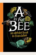 A Is For Bee: An Alphabet Book In Translation