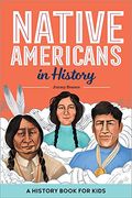 Native Americans In History: A History Book For Kids