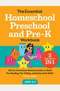 The Essential Homeschool Preschool And Pre-K Workbook: 135 Fun Curriculum-Based Activities To Build Pre-Reading, Pre-Writing, And Early Math Skills!