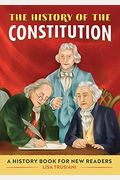 The History Of The Constitution: A History Book For New Readers