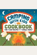 Camping With Kids Cookbook: Fun And Easy Recipes For The Whole Family