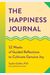 The Happiness Journal: 52 Weeks Of Guided Reflections To Cultivate Genuine Joy